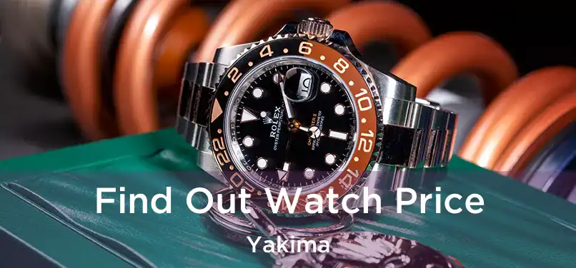  Find Out Watch Price Yakima