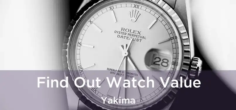  Find Out Watch Value Yakima