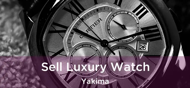  Sell Luxury Watch Yakima